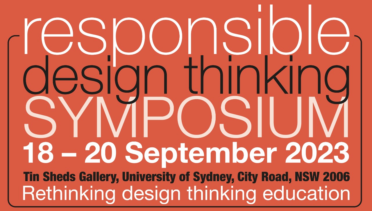 Responsible Design Thinking Symposium, 18-20 September 2023, Rethinking design thinking education