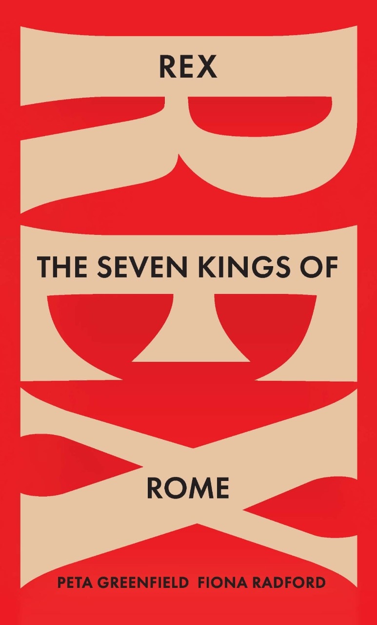 Book coverin red and light brown with text Rex the seven kings of rome, Peta Grenfield Fiona Radford