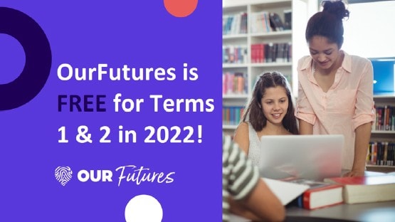 OurFutures is FREE for Terms 1 & 2 in 2022!
