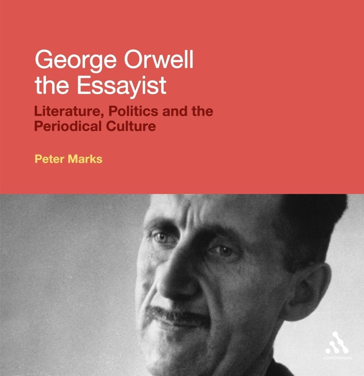 George Orwell the Essayist: Literature, Politics and the Periodical Culture (Continuum)